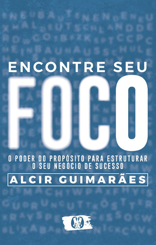 Encontre Seu Foco: O Poder Do Propósito Para Estruturar O S, De Alcir Guimarães. Editora Citadel - Cdg, Capa Mole Em Português
