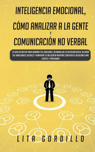 Libro: Inteligencia Emocional, Cómo Analizar A La Gente, Y C