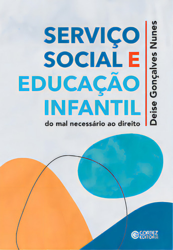 Serviço Social E Educação Infantil, De Nunes Gonçalves. Cortez Editora, Capa Mole Em Português