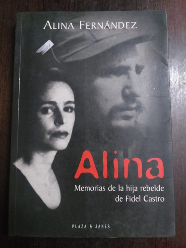 Libro- Alina - Memorias De La Hija Rebelde De Fidel Castro