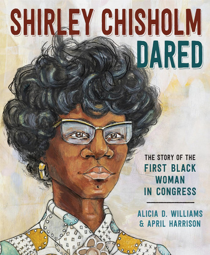 Shirley Chisholm Dared: The Story Of The First Black Woman In Congress, De Williams, Alicia D.. Editorial Anne Schwartz Books, Tapa Dura En Inglés