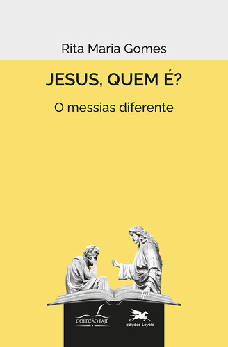 Jesus, Quem É? O Messias Diferente, De Rita Maria Gomes., Vol. 1. Editorial Edições Loyola, Capa Mole Em Português