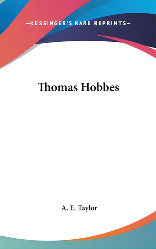 Thomas Hobbes, De Taylor, A. E.. Editorial Kessinger Pub Llc, Tapa Dura En Inglés