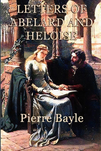 Letters Of Abelard And Heloise, De Pierre Bayle. Editorial Smk Books, Tapa Blanda En Inglés