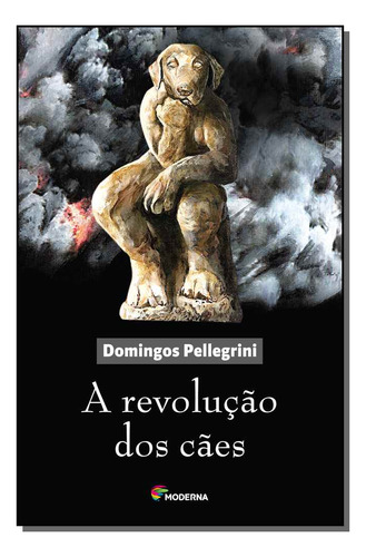 Revolucao Dos Caes, A: Revolucao Dos Caes, A, De Pellegrini, Domingos. Não Classificável, Vol. Não Classificável. Editorial Moderna, Tapa Mole, Edición Não Classificável En Português, 20