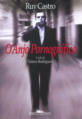 O anjo pornográfico, de Castro, Ruy. Editora Schwarcz SA, capa mole em português, 1992