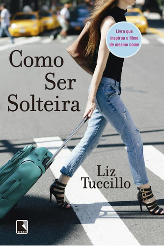 Como ser solteira, de Tuccillo, Liz. Editora Record Ltda., capa mole em português, 2010