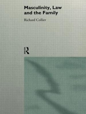 Libro Masculinity, Law And Family - Richard Collier