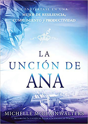 Libro La Unciã³n De Ana / The Hannah Anointing: Conviã©rt...