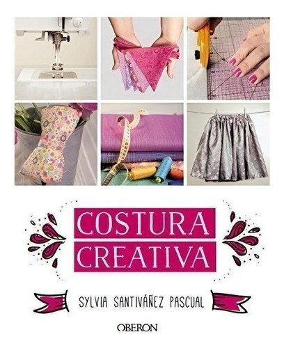 Costura Creativa (singulares (anaya)), De Santiváñez Pascual, Sylvia. Editorial Anaya Multimedia, Tapa Dura En Español