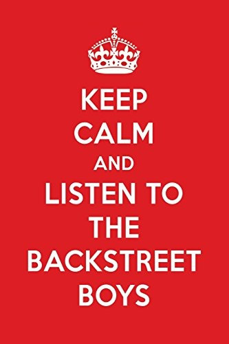 Keep Calm And Listen To The Backstreet Boys The Backstreet B