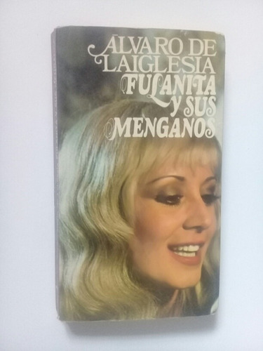 Fulanita Y Sus Menganos - Álvaro De Laiglesia 1976