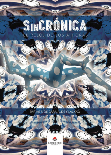SinCrónica. El reloj de los a-horas, de F. de Garaialde y Lazkao  Enrike.. Grupo Editorial Círculo Rojo SL, tapa blanda, edición 1.0 en español