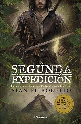 La Segunda Expedición: En Busca De Un Imperio Indómito Al Ot
