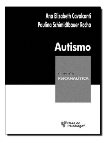 Autismo - Construcoes E Desconstrucoes, de Rocha,Paulina Schimidtbauer. Editora CASA DO PSICOLOGO, capa mole, edição 3 em português, 2001