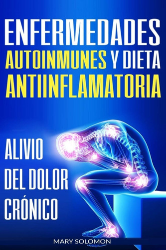 Enfermedades Autoinmunes Y Dieta Antiinflamatoria : Alivi...