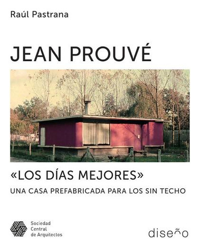 Jean Prouve  Los Días Mejores  - Raúl Pastrana