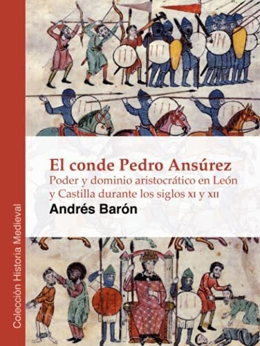 El Conde Pedro Ansurez Poder Y Dominio Aristocratico En Leon