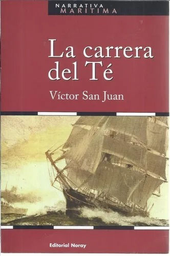 La Carrera Del Te - Victor San Juan - Narrativa Maritima