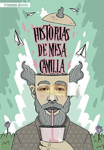 Libro : Historias De Mesa Camilla - Jimenez, Francisco