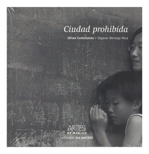 CIUDAD PROHIBIDA, de Bermejo Mora, Edgardo/ Castellano Herrera, Ulises. Editorial Artes de México, tapa pasta blanda, edición 1 en español, 2013