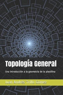 Topologia General  Una Introduccion A La Geometria De Aqwe