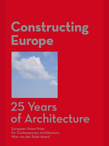 Constructing Europe. 25 Years Of Architecture. Mies Van Der 