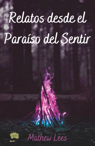 Libro Relatos Desde El Paraiso Del Sentir - Lees, Mathew