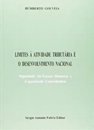 Limites A Atividade Tributaria E O Desenvolvimento Nacional. Dignidade Da P, De Nelson  Gouveia. Editora Safe, Capa Mole Em Português