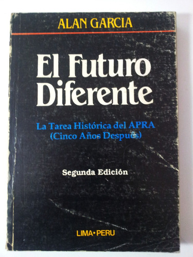 Futuro Diferente Tarea Histórica Del Apra - Alan García 1982