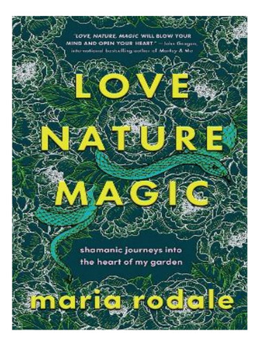 Love, Nature, Magic - Maria Rodale. Eb15