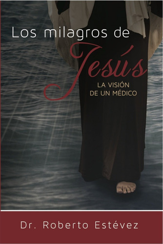 Los Milagros De Jesús: La Visión De Un Medico