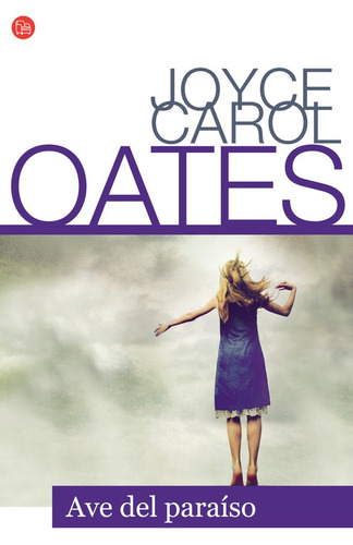 Ave del paraíso, de Oates, Joyce Carol. Serie Narrativa Editorial Punto de Lectura, tapa blanda en español, 2014