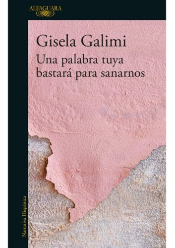 Una Palabra Tuya Bastara Para Sanarnos - Gisela Galimi