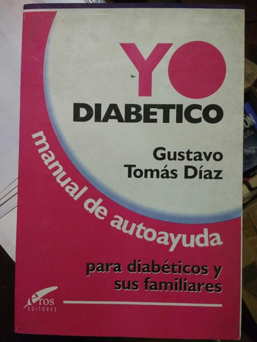 Yo Diabético - Gustavo Tomás Diaz - Medicina - Recetas Eros