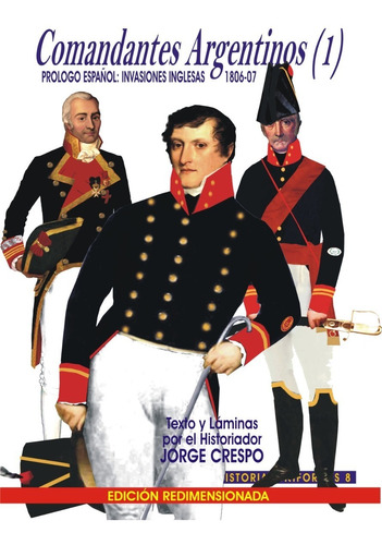 Libro Comandantes Argentinos (1) Invasiones Inglesas 1806-07