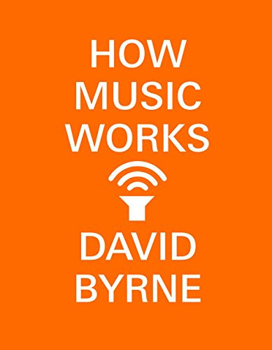 Book : How Music Works - Byrne, David