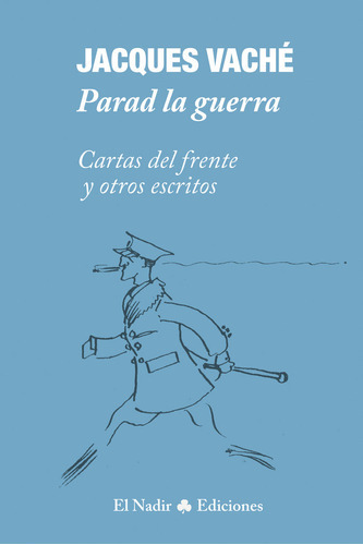 Parad La Guerra O Me Pego Un Tiro, De Vache, Jacques. Editorial El Nadir Ediciones S.l, Tapa Blanda En Español