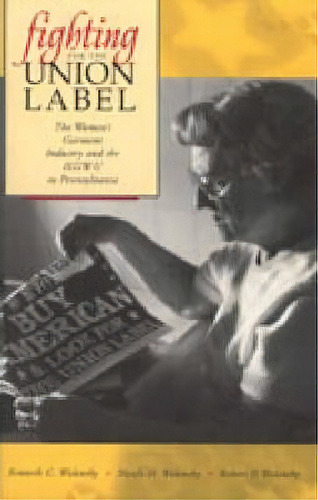 Fighting For The Union Label, De Kenneth C. Wolensky. Editorial Pennsylvania State University Press, Tapa Blanda En Inglés