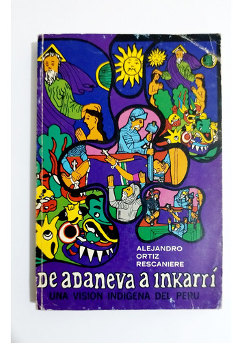 De Adaneva A Inkarri - Alejandro Ortiz Rescaniere