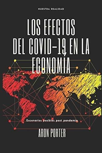 Los Efectos Del Covid-19 En La Economia - Porter,.., de PORTER, A. Editorial Independently Published en español