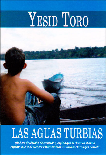 Las Aguas Turbias. ¿qué Eres?: Maraña De Recuerdos, Espi, De Yesid Toro. Serie 9584652546, Vol. 1. Editorial Codice Producciones Limitada, Tapa Blanda, Edición 2014 En Español, 2014