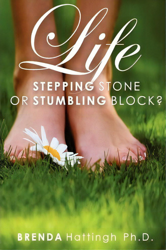 Life - Stumbling Block Or Stepping Stone?, De Brenda Hattingh Ph D. Editorial Createspace Independent Publishing Platform, Tapa Blanda En Inglés