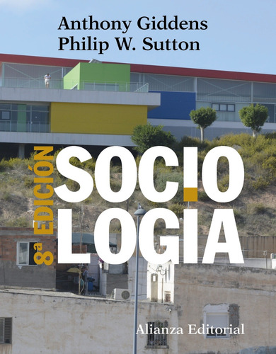 Sociologia, de Giddens, Anthony. Serie El libro universitario - Manuales Editorial Alianza, tapa blanda en español, 2018