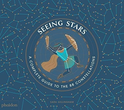 Seeing Stars: A Complete Guide To The 88 Constellations - (l