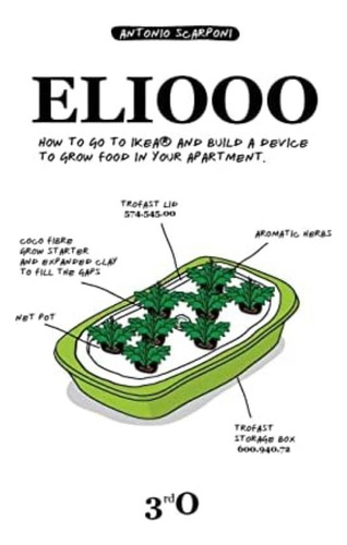Libro: Eliooo: How To Go To Ikea And Build A Device To Grow 