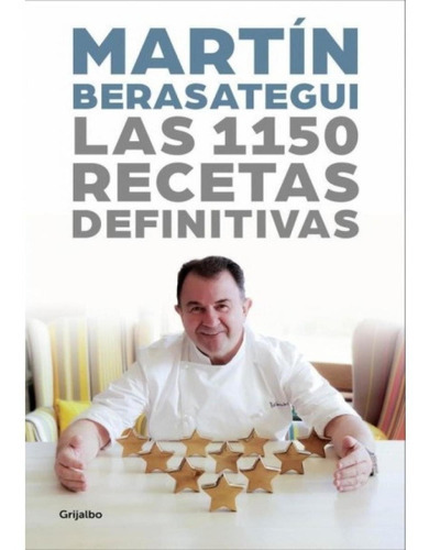 Las 1.150 Recetas Definitivas, de Martin Berasategui. Editorial Grijalbo en español