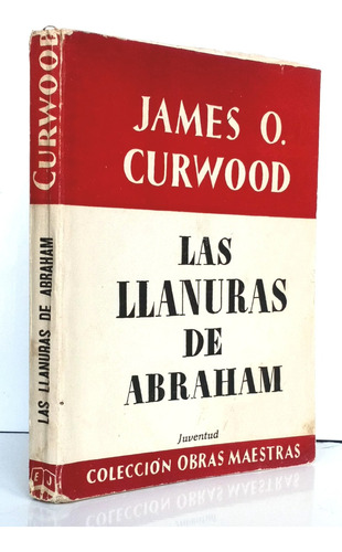 Las Llanuras De Abraham James O. Curwood / N Juventud Om - F
