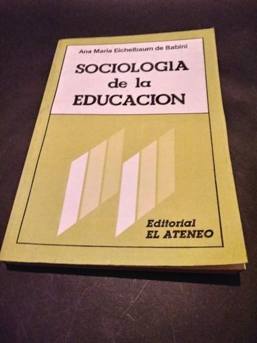 Sociologia De La Educación - Ana María Eichelbaum De Babini
