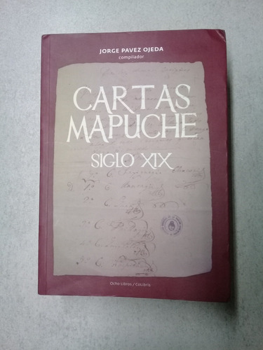 Cartas Mapuche Siglo Xix Jorge Pavez